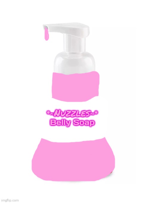 Dandy's World New item Leaked 100% REAL!!1!1!1!!(NOT FAKE) | Nuzzles; *~             ~*
Belly Soap | image tagged in foam soap dispenser,nuzzles belly soap,dandy's world,new item | made w/ Imgflip meme maker