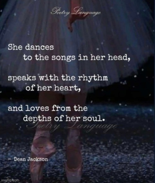 Dances, Speaks, and Loves | image tagged in dances speaks and loves,poetry,dance,actions speak louder than words,truth,love | made w/ Imgflip meme maker