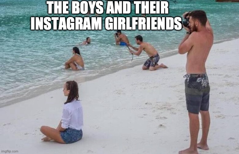 The boys | THE BOYS AND THEIR INSTAGRAM GIRLFRIENDS | image tagged in funny | made w/ Imgflip meme maker