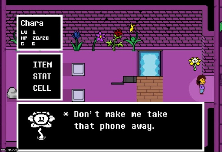 Gonna be throwing Inverted Fate templates at you and putting them here. It's basically gaming. It's undertale | image tagged in if flowey - don't make me take that phone away | made w/ Imgflip meme maker