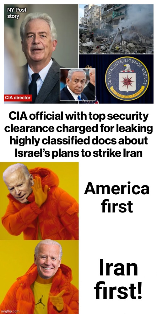 NY Post
story; America
first; Iran
first! | image tagged in biden hotline bling,memes,israel,iran,treachery,treason | made w/ Imgflip meme maker