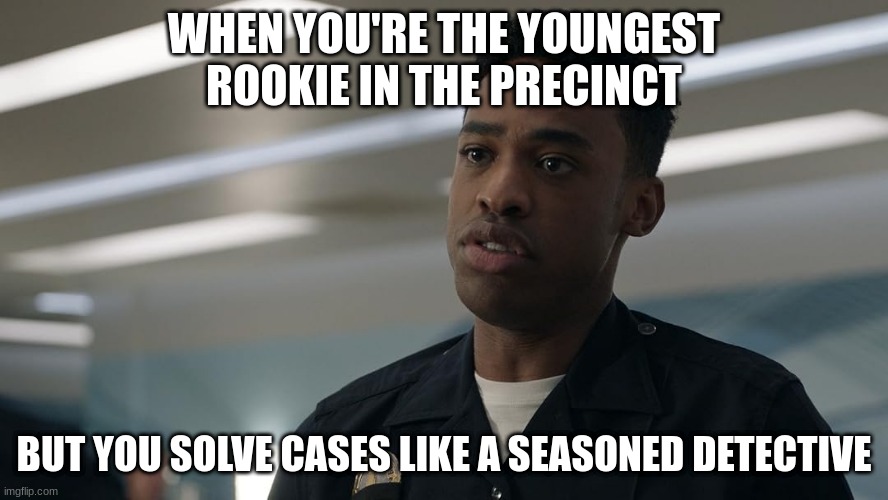 jackson west | WHEN YOU'RE THE YOUNGEST ROOKIE IN THE PRECINCT; BUT YOU SOLVE CASES LIKE A SEASONED DETECTIVE | image tagged in jackson west | made w/ Imgflip meme maker