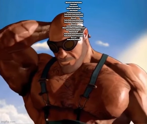 Buff tf2 engineer looking down | This one is for my one and only true love
Princess Peach
Peach, you're so cool
And with my star, we're gonna rule
Peach, understand
I'm gonna love you 'til the very end
Peaches, Peaches, Peaches, Peaches, Peaches
Peaches, Peaches, Peaches, Peaches, Peaches
I love you, oh
Peaches, Peaches, Peaches, Peaches, Peaches
Peaches, Peaches, Peaches, Peaches, Peaches
I love you, oh
Mario, Luigi, and a Donkey Kong too
A thousand troops of Koopas couldn't keep me from you
Princess Peach, at the end of the line
I'll make you mine, oh
Peaches, Peaches, Peaches, Peaches, Peaches
Peaches, Peaches, Peaches, Peaches, Peaches
I love you, oh
Peaches, Peaches, Peach, Peach | image tagged in buff tf2 engineer looking down | made w/ Imgflip meme maker