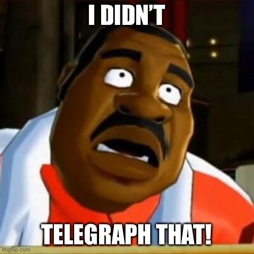 doc louis | I DIDN’T TELEGRAPH THAT! | image tagged in doc louis | made w/ Imgflip meme maker