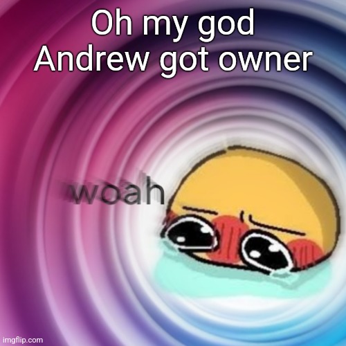 Amb shamb bbbmba | Oh my god Andrew got owner | image tagged in amb shamb bbbmba | made w/ Imgflip meme maker