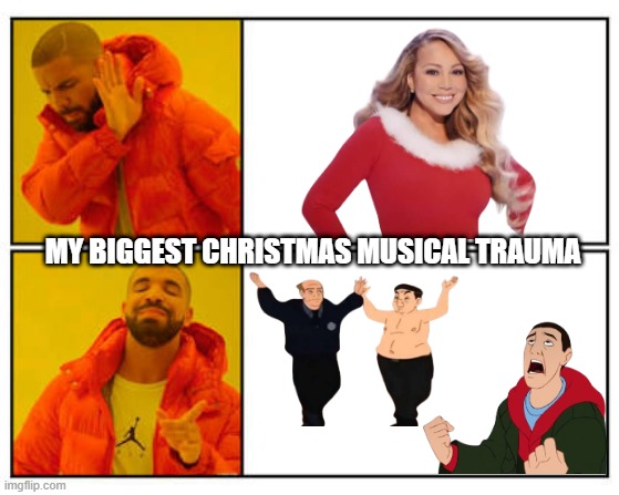 The TRUE Christmas song | MY BIGGEST CHRISTMAS MUSICAL TRAUMA | image tagged in no - yes | made w/ Imgflip meme maker