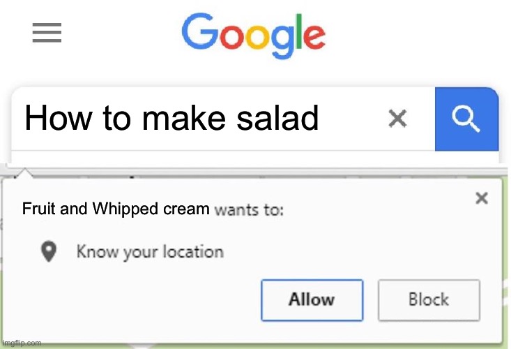 Wants to know your location | How to make salad; Fruit and Whipped cream | image tagged in wants to know your location | made w/ Imgflip meme maker