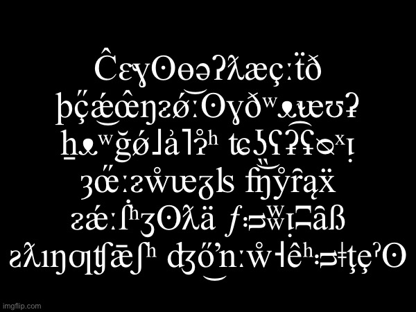 Ĉɛ˞ɣʘɵ͜əʔƛæçːẗð þç̋ǽ͜œ̂ŋᴤǿːʘɣðʷᴥ˞ᵫʊʡ ẖᴥʷğǿ˩ẚ˥ɂ̊ʰ ʨʖ͜ʕʡ͡ʢᴓˣᴉ ȝœ̋ːᴤẘᵫᵹʪ ʩ̏ẙȓąẍ ᴤǽːẛʰʒʘƛä ƒᴞʬᴉʭȃß ƨƛıŋƣʧǣʃʰ ʤő͜ŉːẘ˧êʰᴞǂţȩˀʘ | made w/ Imgflip meme maker