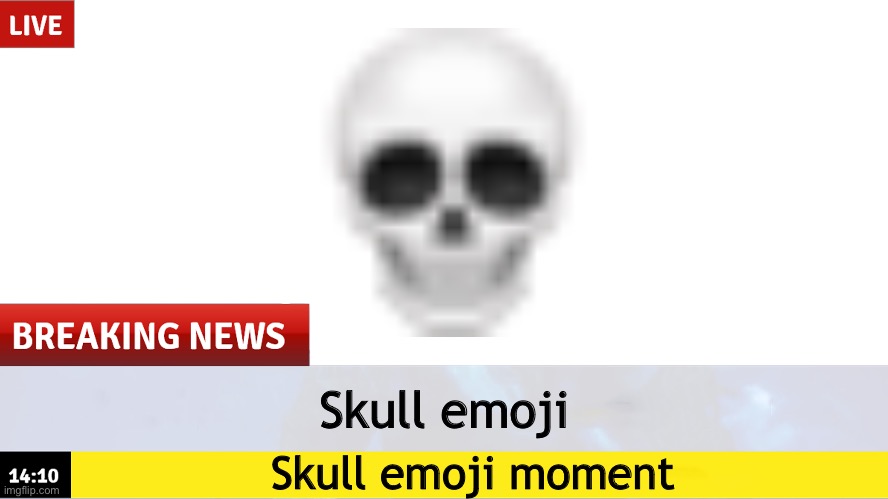 Breaking News template | Skull emoji Skull emoji moment | image tagged in breaking news template | made w/ Imgflip meme maker