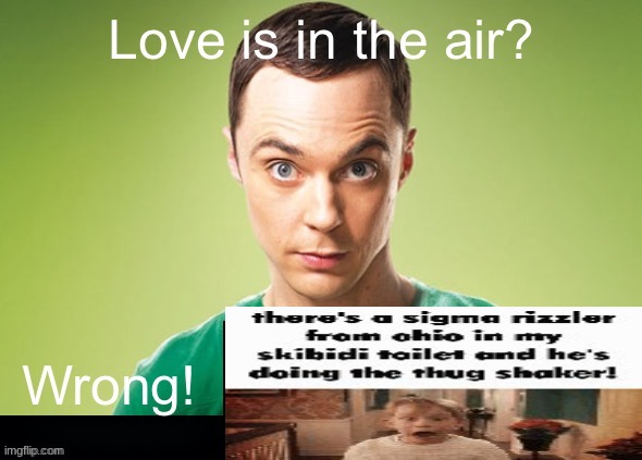 n | image tagged in love is in the air wrong x | made w/ Imgflip meme maker