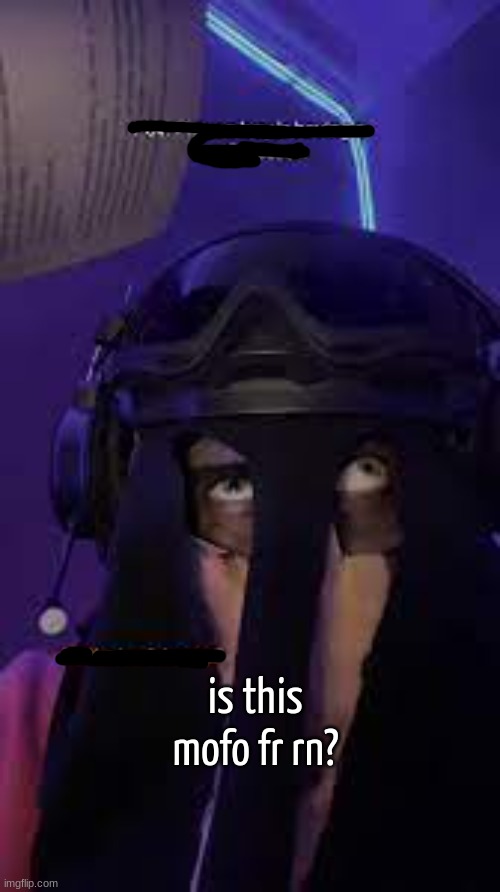 is this mofo fr rn? | made w/ Imgflip meme maker