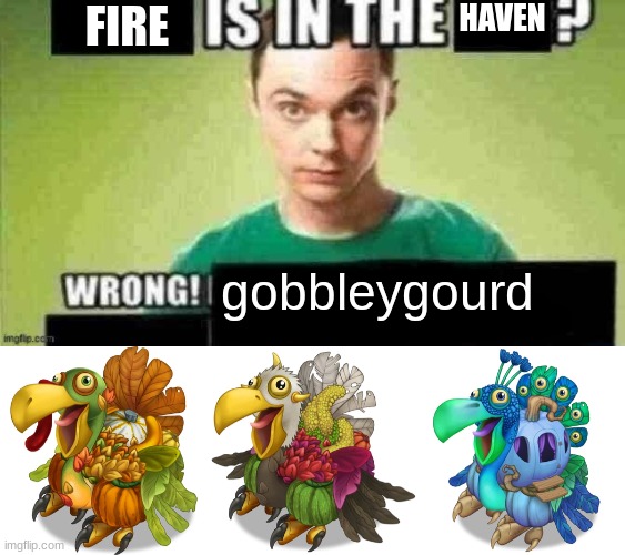 FIRE; HAVEN; gobbleygourd | made w/ Imgflip meme maker