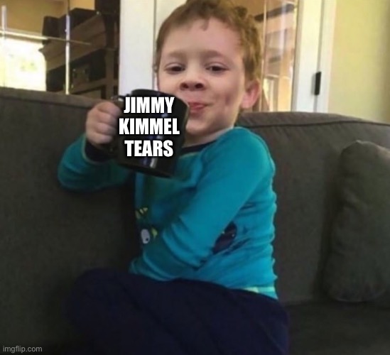 Mmmmmm | JIMMY KIMMEL TEARS | image tagged in smug kid with coffee cup on couch | made w/ Imgflip meme maker