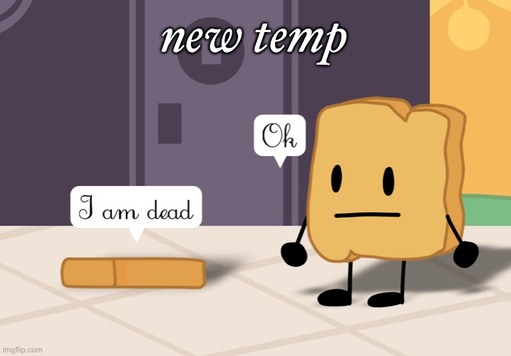 woody bfdi i am dead | new temp | image tagged in woody bfdi i am dead | made w/ Imgflip meme maker