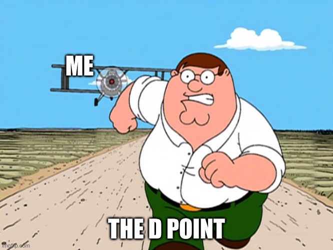 Peter Griffin running away | ME THE D POINT | image tagged in peter griffin running away | made w/ Imgflip meme maker