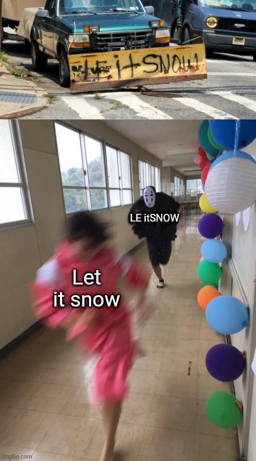 Let it snow | LE itSNOW; Let it snow | image tagged in black chasing red,snow,you had one job,memes,truck,vehicle | made w/ Imgflip meme maker