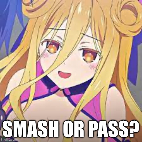 Yes | SMASH OR PASS? | image tagged in yes,date a live | made w/ Imgflip meme maker