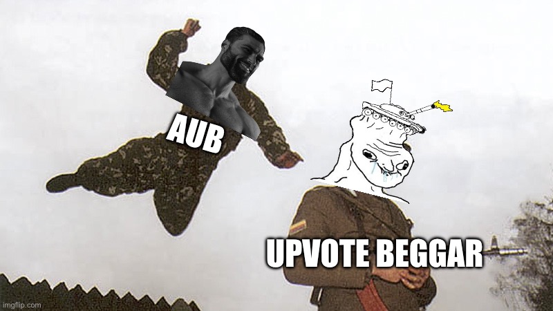 Post this in an Upvote Beggars comment section | AUB; UPVOTE BEGGAR | image tagged in soldier jump spetznaz | made w/ Imgflip meme maker