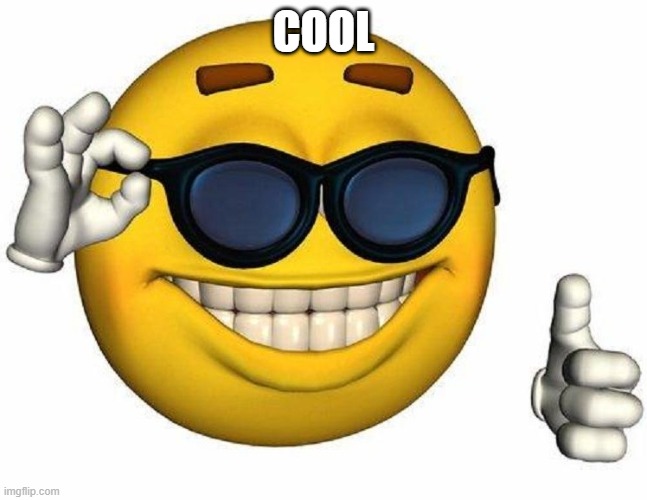 Goofy ahh emoji | COOL | image tagged in goofy ahh emoji | made w/ Imgflip meme maker