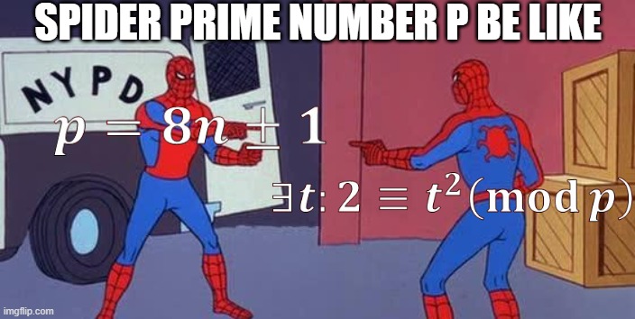 Spider prime number | SPIDER PRIME NUMBER P BE LIKE | image tagged in spider man double | made w/ Imgflip meme maker