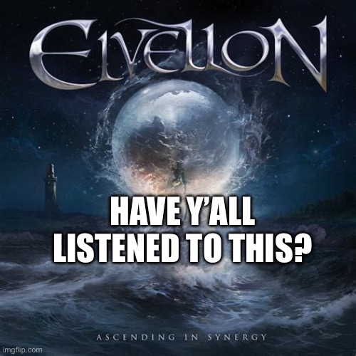 This album is so good! | HAVE Y’ALL LISTENED TO THIS? | image tagged in german metal | made w/ Imgflip meme maker