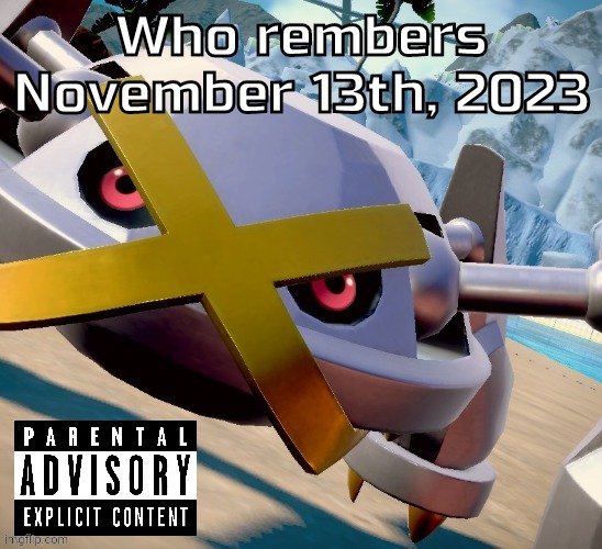 Owners turned off auto approve because they were scared | Who rembers November 13th, 2023 | image tagged in awesome shiny metagross temp | made w/ Imgflip meme maker