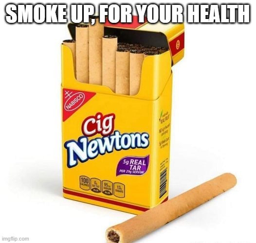 Cursed Newtons | SMOKE UP, FOR YOUR HEALTH | image tagged in cursed image | made w/ Imgflip meme maker