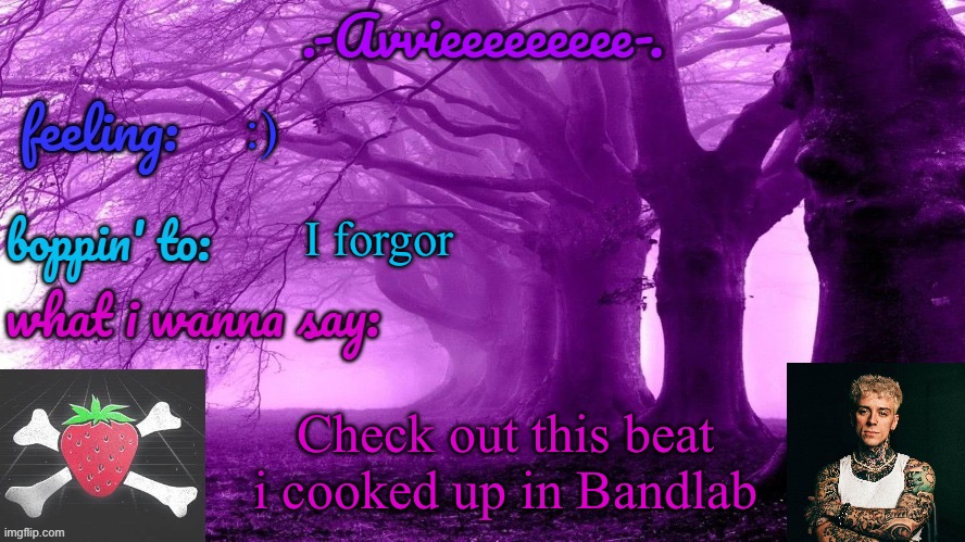 Beats, to be exact | :); I forgor; Check out this beat i cooked up in Bandlab | image tagged in -avvieeeeeeee- template | made w/ Imgflip meme maker