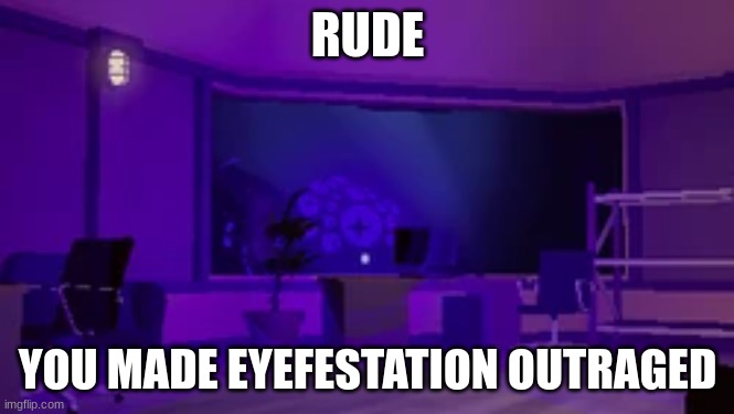 RUDE YOU MADE EYEFESTATION OUTRAGED | made w/ Imgflip meme maker