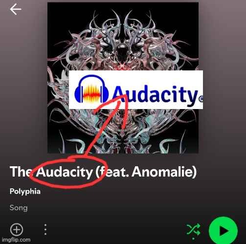 THEORY: THE AUDACITY WAS MADE IN AUDACITY??? | made w/ Imgflip meme maker