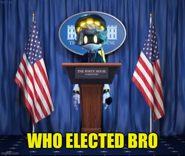 Goofy image | WHO ELECTED BRO | made w/ Imgflip meme maker