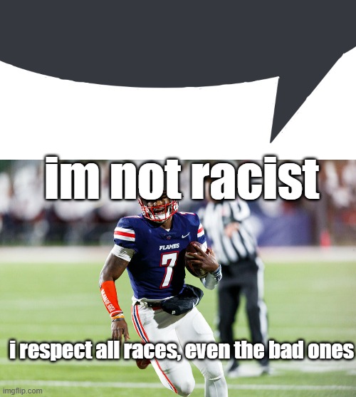 bro above me what is wrong with you | im not racist; i respect all races, even the bad ones | image tagged in discord speech bubble,malik willis liberty | made w/ Imgflip meme maker