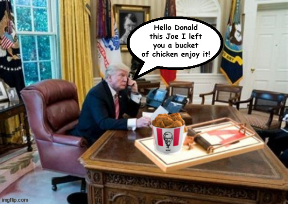 Biden leaves Trump a bucket | Hello Donald this Joe I left you a bucket of chicken enjoy it! | image tagged in biden leaves trump a bucket,bait from biden,trapping trump,maga mouse,hitler's back on the wall,kfc | made w/ Imgflip meme maker