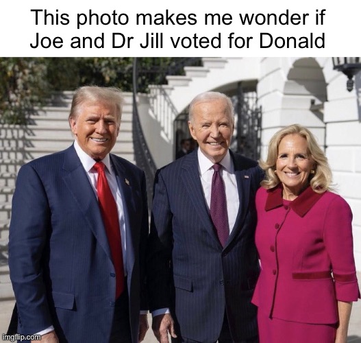 The best of friends | This photo makes me wonder if 
Joe and Dr Jill voted for Donald | image tagged in trump bidens | made w/ Imgflip meme maker