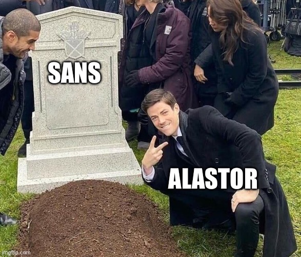 Peace sign tombstone | SANS; ALASTOR | image tagged in peace sign tombstone | made w/ Imgflip meme maker