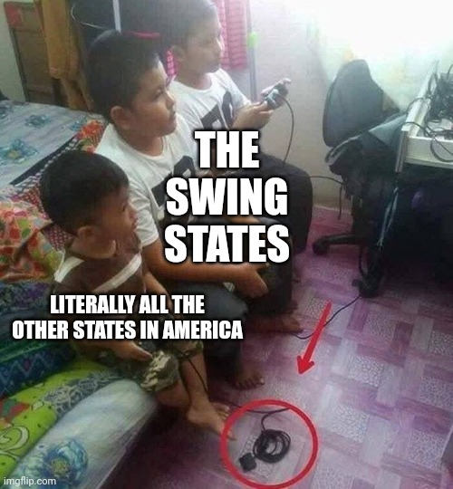 In the U.S. the swing states are the ones whose votes really count during the Presidential elections | THE SWING STATES; LITERALLY ALL THE OTHER STATES IN AMERICA | image tagged in unplugged controller,election,presidential election,swing states,politics | made w/ Imgflip meme maker