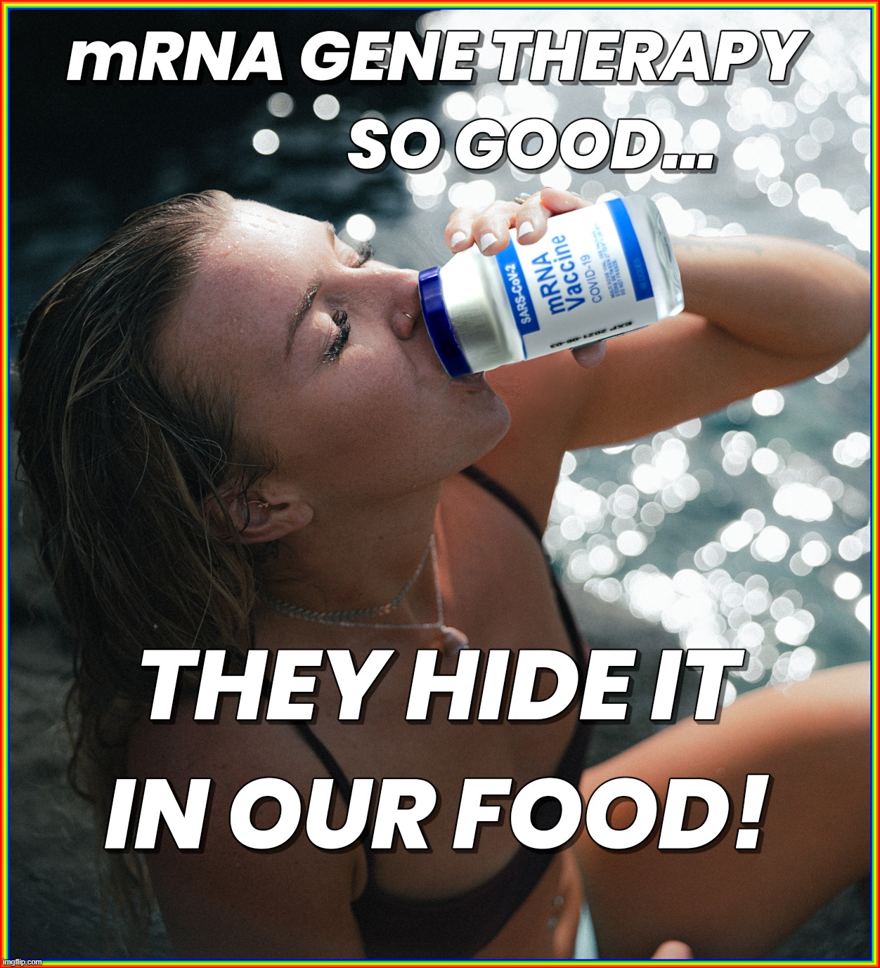 HIDDEN IN YOUR FOOD | MRNA GENE THERAPY SO GOOD...
THEY HIDE IT IN OUR FOOD! | image tagged in mrna,gene therapy,hide,food,poison,dna | made w/ Imgflip meme maker