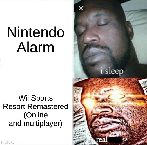 This would be one of the best games of the decade | Nintendo Alarm; Wii Sports Resort Remastered (Online and multiplayer) | image tagged in memes,nintendo,wii,wii sports,gaming | made w/ Imgflip meme maker