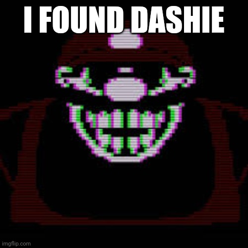 MX | I FOUND DASHIE | image tagged in mx | made w/ Imgflip meme maker