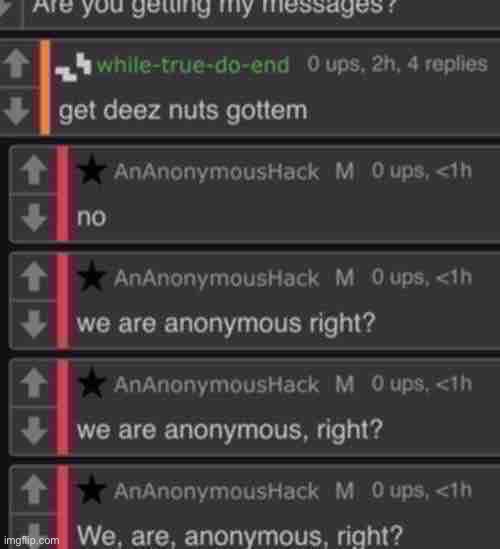 kinda startin to believe they aint anonymous idk q | made w/ Imgflip meme maker