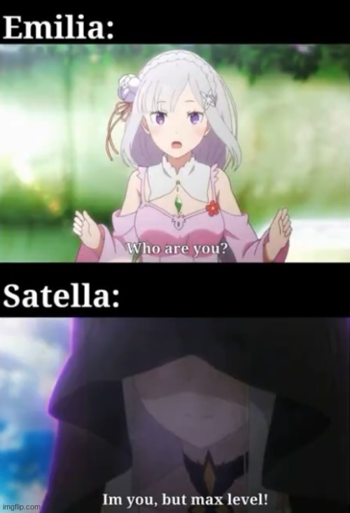 image tagged in re zero,emilia,satella | made w/ Imgflip meme maker