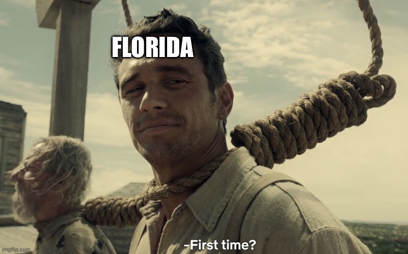 first time | FLORIDA | image tagged in first time | made w/ Imgflip meme maker