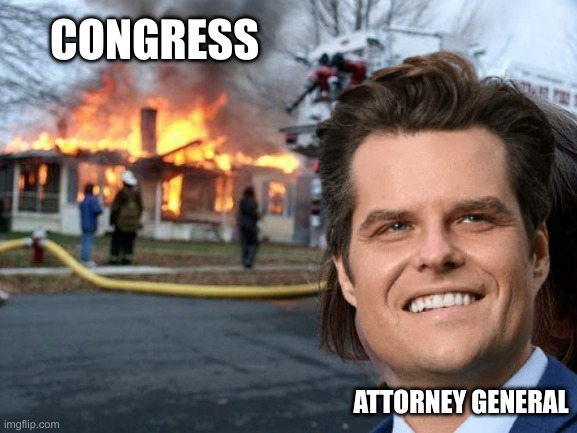 Disaster Girl | CONGRESS; ATTORNEY GENERAL | image tagged in memes,disaster girl | made w/ Imgflip meme maker