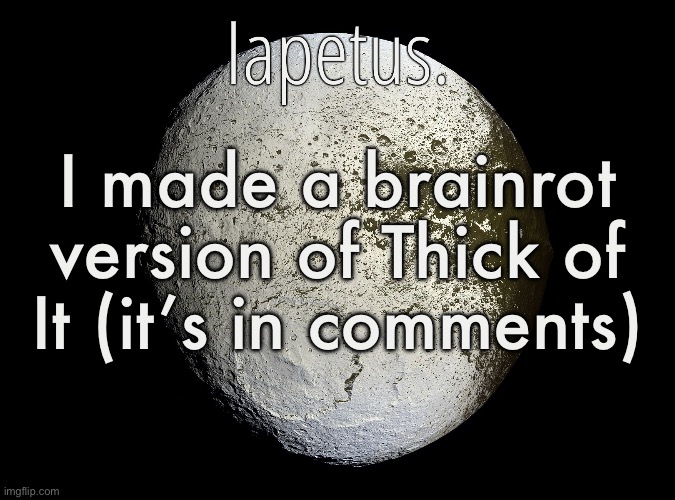 It took me like an hour | I made a brainrot version of Thick of It (it’s in comments) | image tagged in silver announcement template 13 0 template | made w/ Imgflip meme maker