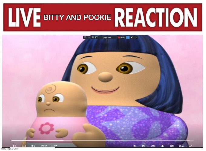 Live Bitty and Pookie reaction | BITTY AND POOKIE | image tagged in live reaction | made w/ Imgflip meme maker