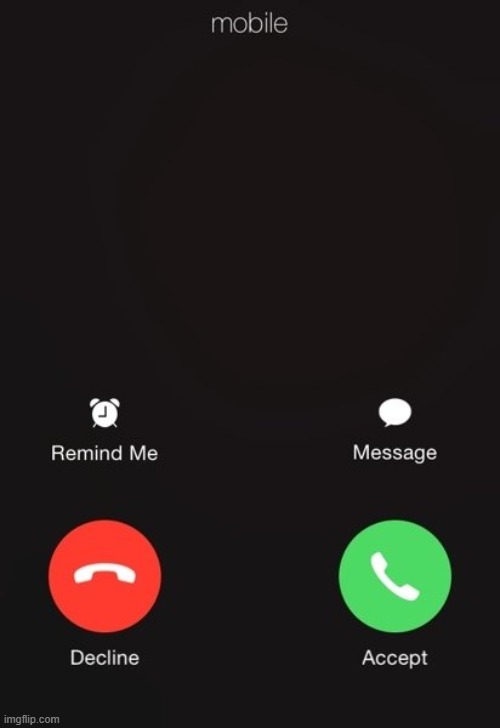 Incoming call | image tagged in incoming call | made w/ Imgflip meme maker