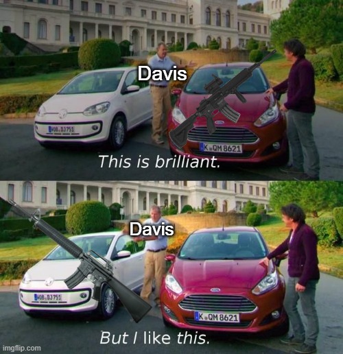 true tho.. | Davis; Davis | image tagged in this is brilliant but i like this,pro-fandom,weapons,meme,wojak | made w/ Imgflip meme maker