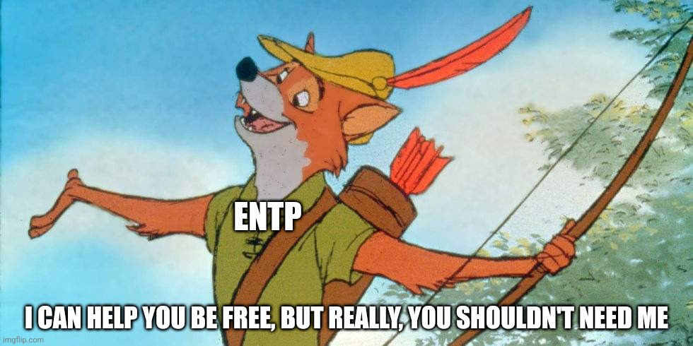 ENTP Robin Hood | ENTP; I CAN HELP YOU BE FREE, BUT REALLY, YOU SHOULDN'T NEED ME | image tagged in this will be my greatest performance,entp,mbti,myers briggs,personality,robin hood | made w/ Imgflip meme maker