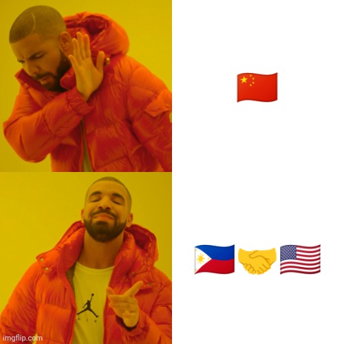 Drake Hotline Bling Meme | 🇨🇳; 🇵🇭🤝🇺🇲 | image tagged in memes,drake hotline bling | made w/ Imgflip meme maker