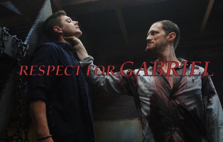 Upvote To Give Sam A Year In Hell | GABRIEL | image tagged in respect for deleted,fuck you sam,gabriel deserved better,supernatural,sam winchester,archangel gabriel | made w/ Imgflip meme maker